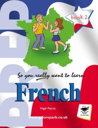 So You Really Want to Learn French Book 2: A Textbook for Key Stage 3 and Common Entrance (So You Really Want to Learn S)