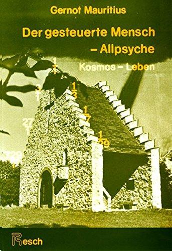 Der gesteuerte Mensch - Allpsyche: Kosmos - Leben (Grenzfragen)