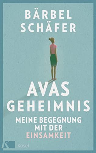 Avas Geheimnis: Meine Begegnung mit der Einsamkeit