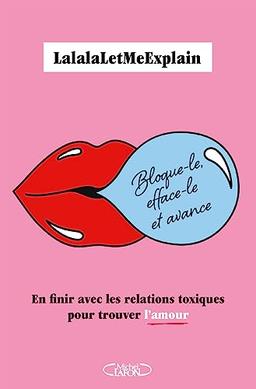 Bloque-le, efface-le et avance : en finir avec les relations toxiques pour trouver l'amour