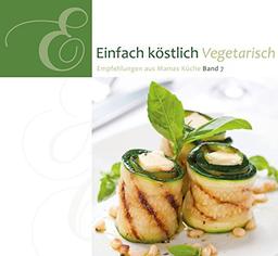 Einfach Köstlich Vegetarisch: Band 7