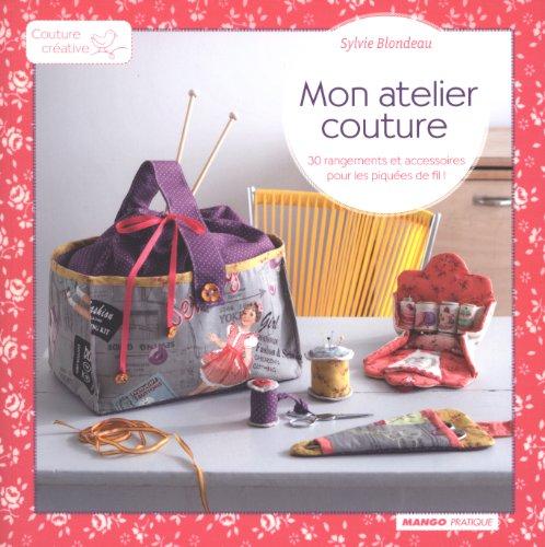 Mon atelier couture : 30 rangements et accessoires pour les piquées de fil !