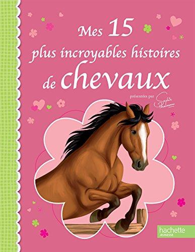 Mes 15 plus incroyables histoires de chevaux