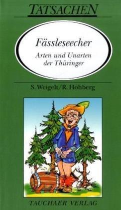 Fässleseecher: Arten und Unarten der Thüringer