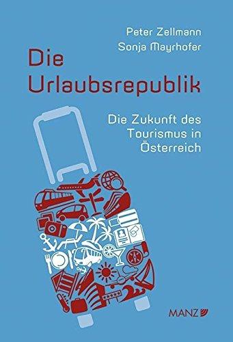 Die Urlaubsrepublik: Die Zukunft des Tourismus in Österreich