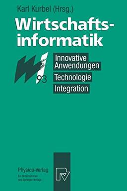 Wirtschaftsinformatik ′93: Innovative Anwendungen, Technologie, Integration. 8. – 10. März 1993, Münster