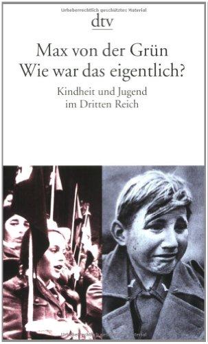 Wie war das eigentlich? Kindheit und Jugend im Dritten Reich.