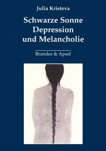 Schwarze Sonne. Depression und Melancholie