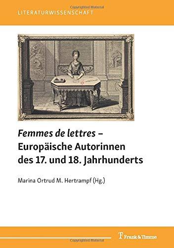 Femmes de lettres – Europäische Autorinnen des 17. und 18. Jahrhunderts (Literaturwissenschaft)