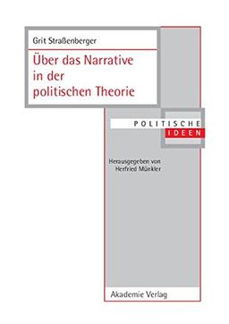 Über das Narrative in der politischen Theorie (Politische Ideen, Band 18)