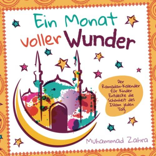 Ein Monat voller Wunder: Der Ramadan-Kalender für Kinder - Entdecke die Schönheit des Islam jeden Tag