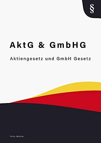 Aktiengesetz und GmbH Gesetz: Aktiengesetz und GmbHG - AktG & GmbHG