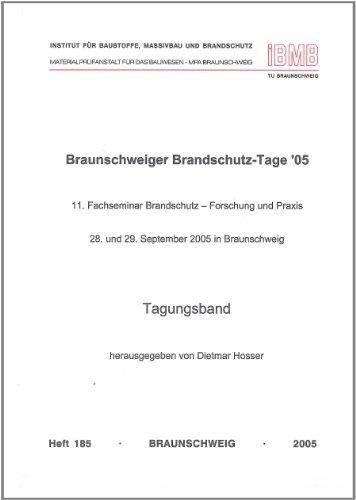 Braunschweiger Brandschutz-Tage ´05: 11. Fachseminar Brandschutz - Forschung und Praxis, 28. und 29. September 2005 in Braunschweig (Institut für ... der Technischen Universität Braunschweig)