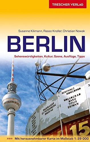 Berlin: Sehenswürdigkeiten, Kultur, Szene, Ausflüge, Tipps - Mit herausnehmbarem Stadtplan (Trescher-Reihe Reisen)