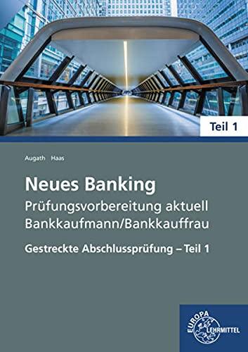 Neues Banking Prüfungsvorbereitung aktuell - Bankkaufmann/Bankkauffrau: Gestreckte Abschlussprüfung - Teil 1