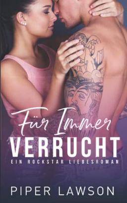 Für Immer Verrucht: Ein Rockstar Liebesroman (Wicked, Band 4)