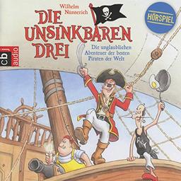 Die Unsinkbaren Drei - Die unglaublichen Abenteuer der besten Piraten der Welt (Die Unsinkbaren Drei-Reihe, Band 1)