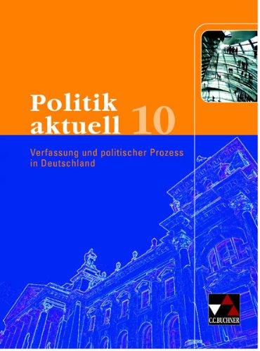 Politik aktuell. Sozialkunde für die Jahrgangsstufe 10: Unterrichtswerk für Sozialkunde