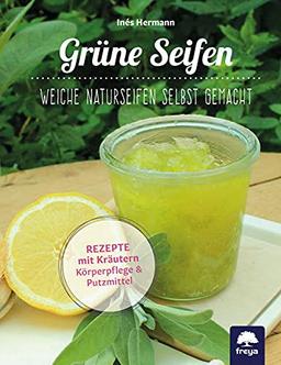 Grüne Seifen: Weiche Naturseifen selbst gemacht