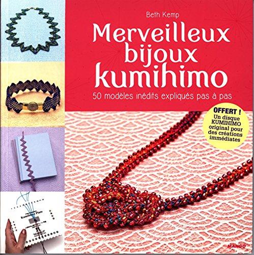 Merveilleux bijoux kumihimo : 50 modèles inédits expliqués pas à pas