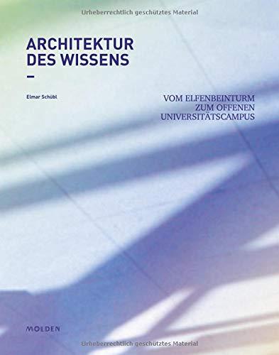 Architektur des Wissens: Vom Elfenbeinturm zum offenen Universitätscampus