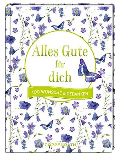 Alles Gute für dich: 100 Wünsche & Gedanken