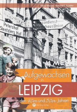 Aufgewachsen in Leipzig in den 40er & 50er Jahren