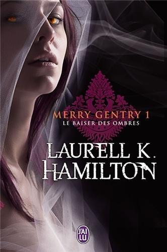 Merry Gentry. Vol. 1. Le baiser des ombres