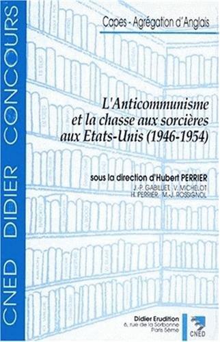 L'Anticommunisme Et La Chasse Aux Sorcieres Aux Etats-Unis (1946-1954) (Collection Cned Didier Concours)