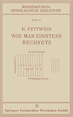 Wie Man Einstens Rechnete (Mathematisch-physikalische Bibliothek)