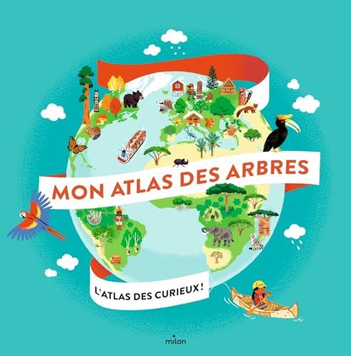 Mon atlas des arbres : l'atlas des curieux !