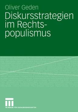 Diskursstrategien im Rechtspopulismus. Freiheitliche Partei Österreichs und Schweizerische Volkspartei zwischen Opposition und Regierungsbeteiligung