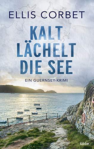 Kalt lächelt die See: Ein Guernsey-Krimi