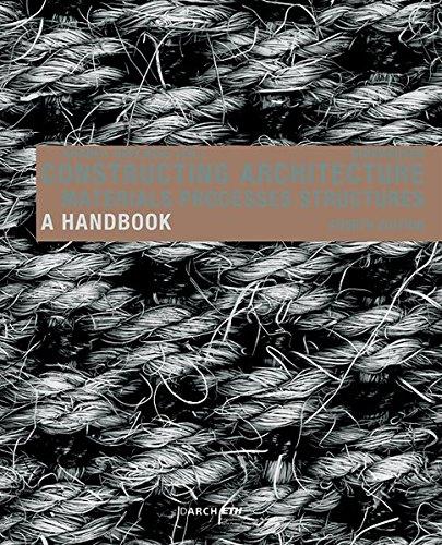 Constructing Architecture: Materials, Processes, Structures. A Handbook