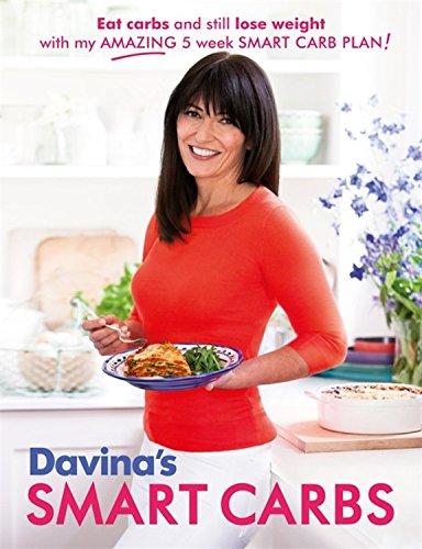 Davina's Smart Carbs: Eat Carbs and Still Lose Weight with My Amazing 5 Week Smart Carb Plan