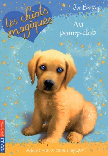 Les chiots magiques. Vol. 1. Au poney-club