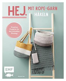 Hej. Mit Rope-Garn häkeln super easy: Kreative Projekte für den schnellen Einstieg – Strandtasche, Fransenteppich, Tischsets, Utensilo u.v.m.