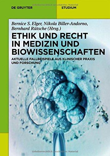 Ethik und Recht in Medizin und Biowissenschaften: Aktuelle Fallbeispiele aus klinischer Praxis und Forschung (De Gruyter Studium)