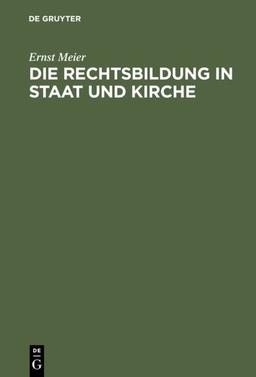 Die Rechtsbildung in Staat und Kirche