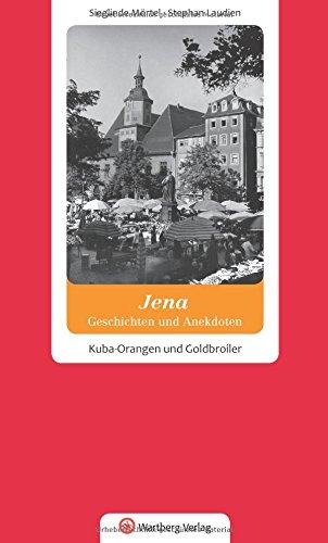 Geschichten und Anekdoten aus Jena. Kuba-Orangen und Goldbroiler