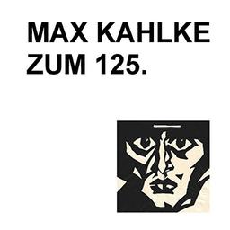 Max Kahlke: Zum 125.