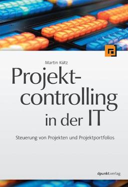 Projektcontrolling in der IT: Steuerung von Projekten und Projektportfolios