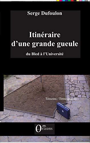 Itinéraire d'une grande gueule : du bled à l'université