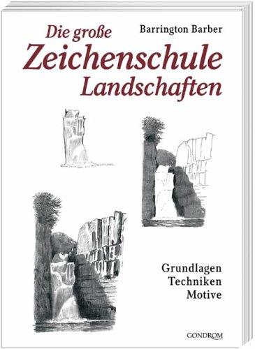 Die große Zeichenschule Landschaften. Grundlagen - Techniken - Motive