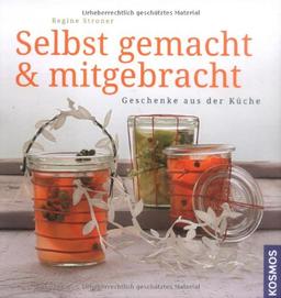 Selbst gemacht und mitgebracht: Geschenke aus der Küche