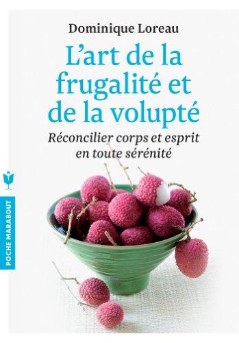 L'art de la frugalité et de la volupté : réconcilier corps et esprit en toute volupté