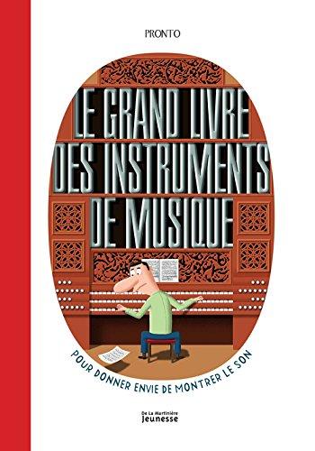 Le grand livre des instruments de musique : pour donner envie de montrer le son