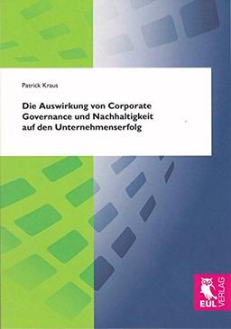 Die Auswirkung von Corporate Governance und Nachhaltigkeit auf den Unternehmenserfolg: Eine Betrachtung im Kontext der wertorientierten Unternehmensführung