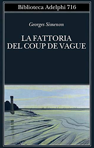 La fattoria del Coup de Vague (Biblioteca Adelphi)