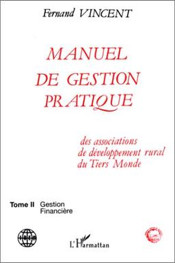 Manuel de gestion pratique des associations de développement rural du Tiers Monde: Organisation, administration, communication - Tome 1